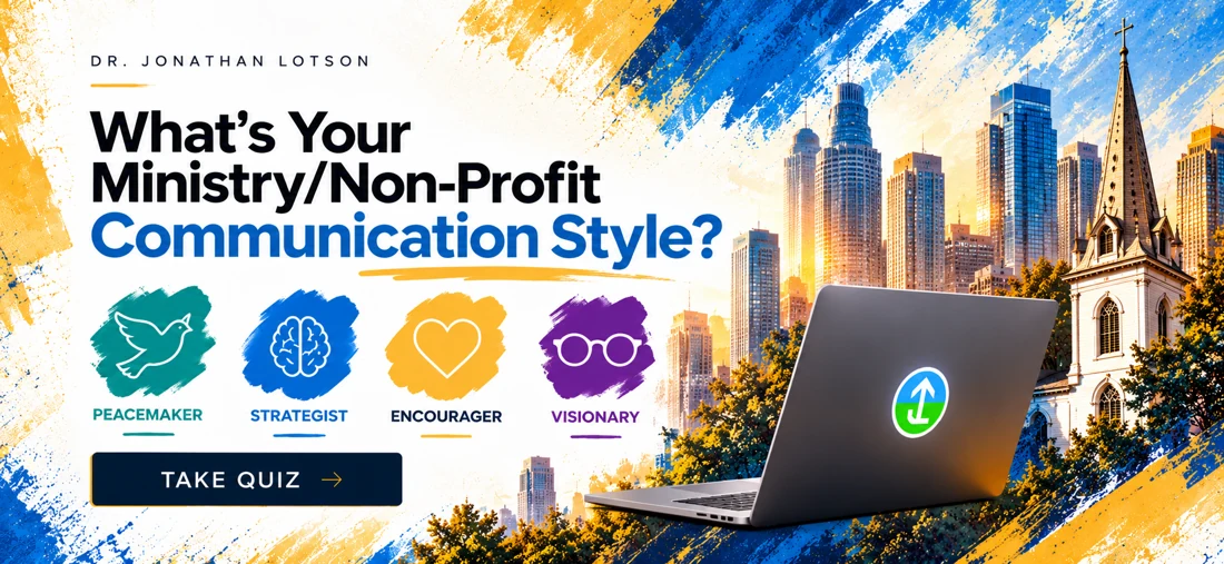What’s Your Ministry/Non-Profit Communication Style? Peacemaker, Strategist, Encourager, Visionary.